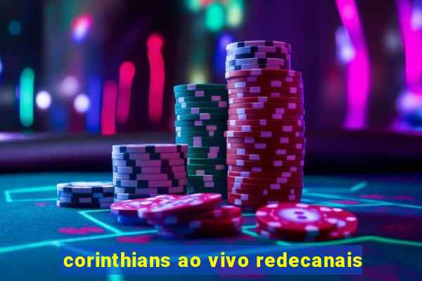 corinthians ao vivo redecanais